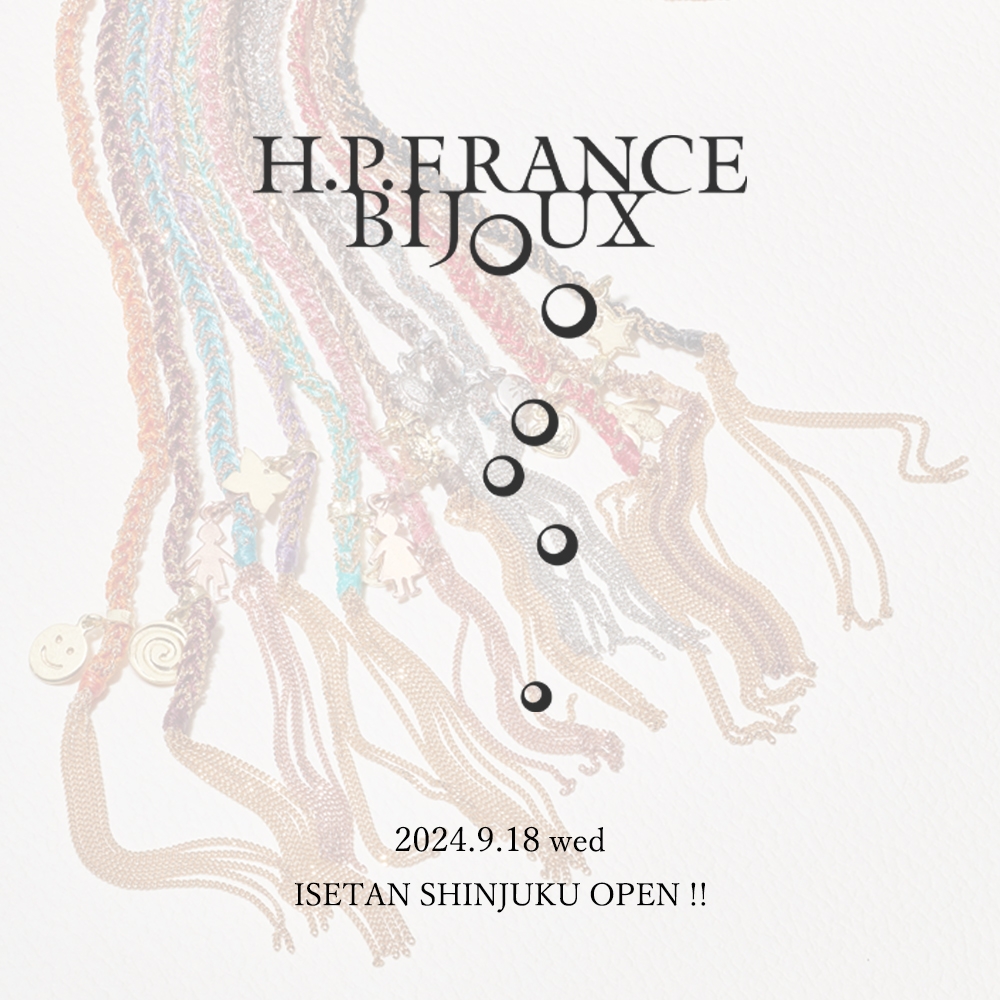 9/18 NEW OPEN!!】H.P.FRANCE BIJOUX 伊勢丹新宿店 | H.P.FRANCE公式サイト